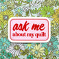 WHIPSTITCH HANDMADE | Ask Me About My Quilt Sticker