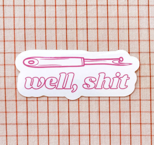 WHIPSTITCH HANDMADE | Well, Sh*t Sticker Pink
