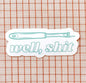 WHIPSTITCH HANDMADE | Well, Sh*t Sticker Green